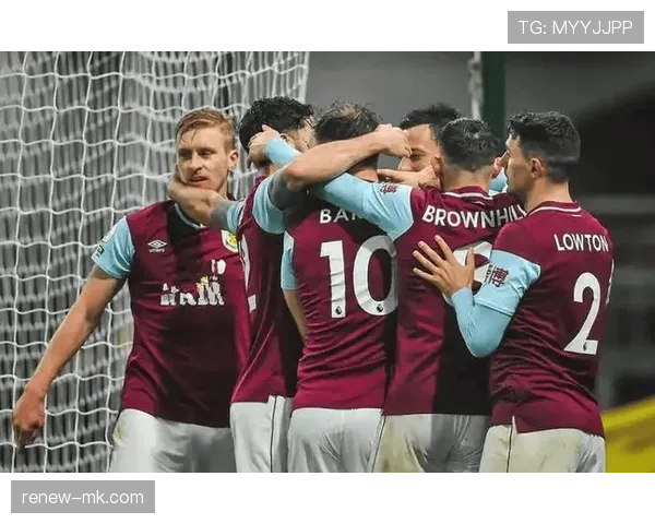 伯恩利展现顽强韧性，状态回升全力冲刺保级